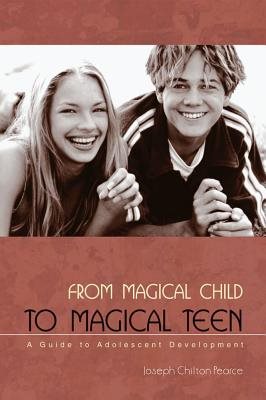 From Magical Child To Magical Teen: A Guide To Adolescent Development