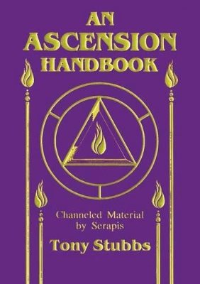 Ascension Handbook: Channeled Material From Serapis (Reissue