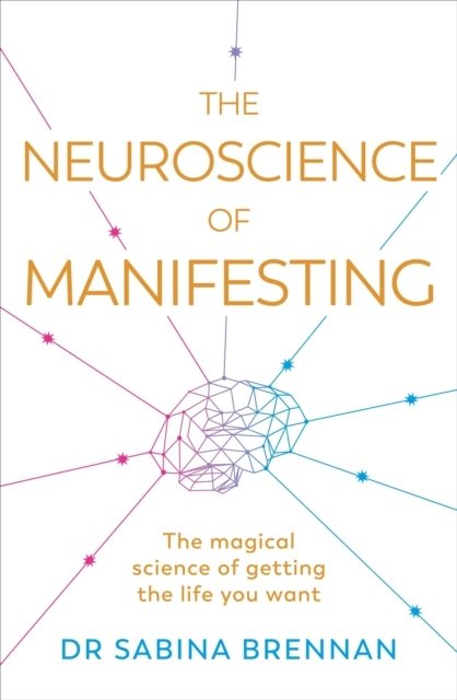 The Neuroscience of Manifesting