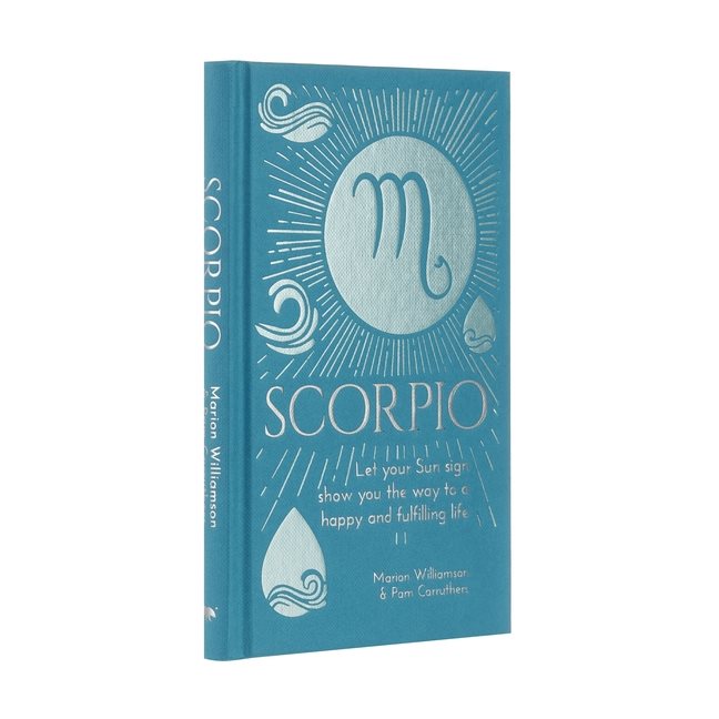 Scorpio: Let Your Sun Sign Show You the Way to a Happy and Fulfill
