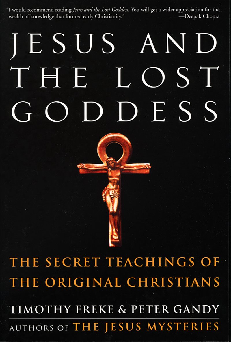 Jesus And The Lost Goddess: The Secret Teachings Of The Orig