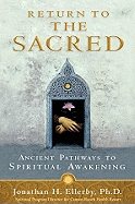 Return to the sacred - ancient pathways to spiritual awakening