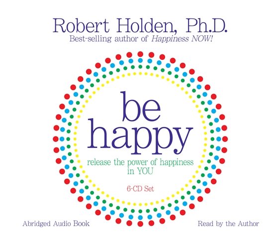 Be happy - release the power of happiness in you