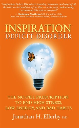 Inspiration deficit disorder - the no-pill prescription to end high stress,