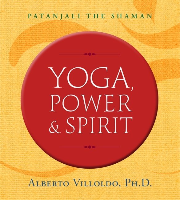 Yoga, power, and spirit - patanjali the shaman