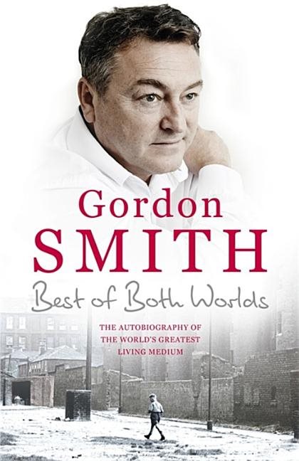 Best of both worlds - the autobiography of the worlds greatest living mediu