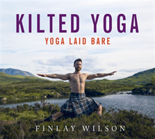 Kilted Yoga: Yoga Laid Bare