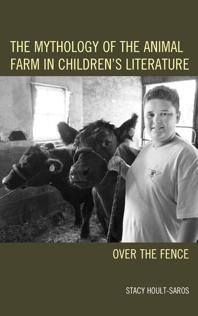 Mythology of the animal farm in childrens literature - over the fence