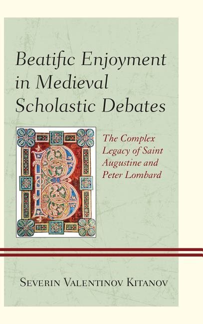 Beatific enjoyment in medieval scholastic debates - the complex legacy of s
