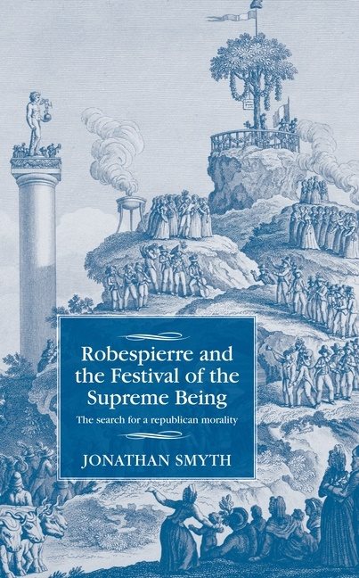 Robespierre and the festival of the supreme being - the search for a republ