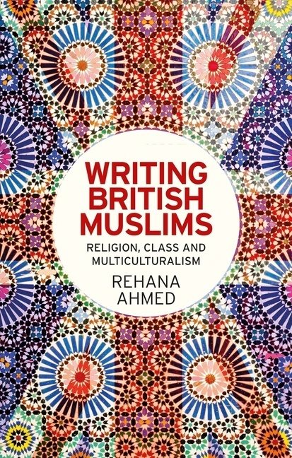 Writing british muslims - religion, class and multiculturalism