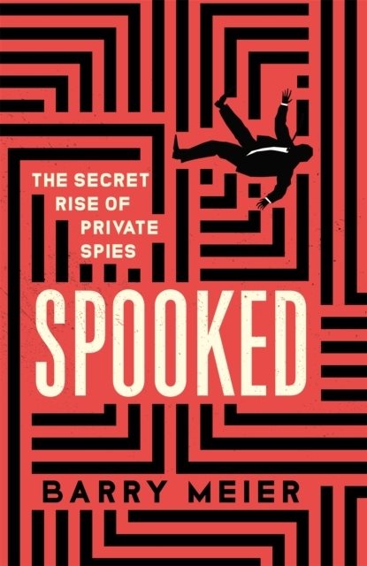 Spooked - The Secret Rise of Private Spies