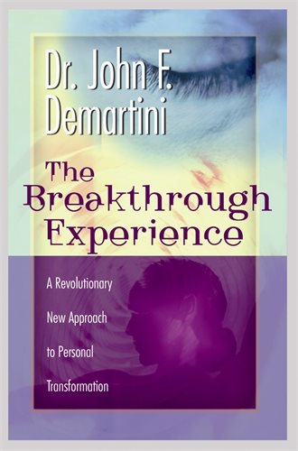 The Breakthrough Experience : A Revolutionary New Approach to Personal Transformation