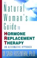 Natural Womans Guide To Hrt : An Alternative Approach