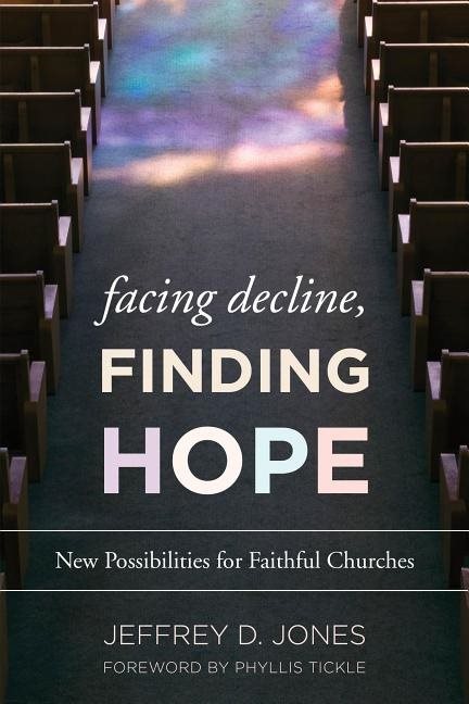 Facing decline, finding hope - new possibilities for faithful churches