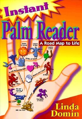 Instant Palm Reader Instant Palm Reader: A Roadmap to Life a Roadmap to Life