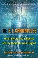 E.T. Chronicles : What Myths and Legends Tell Us About Human Origins