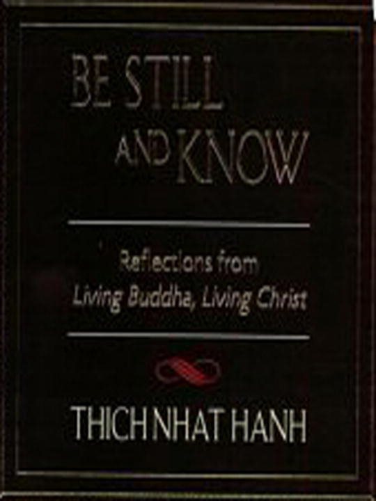 Be Still And Know: Reflections From "Living Buddha, Living C