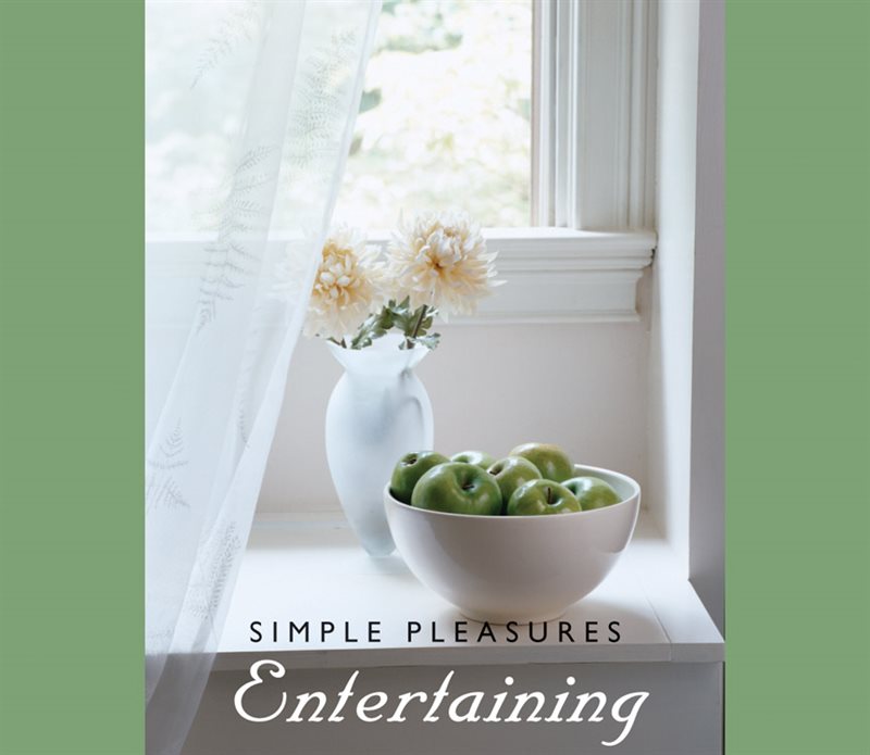 Simple Pleasures Of Entertaining