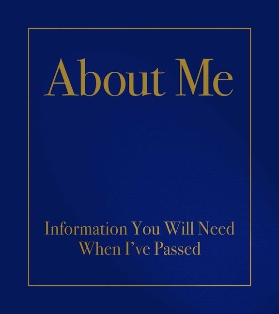 About Me : Information You Will Need When I