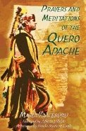 Prayers And Meditations Of The Quero Apache