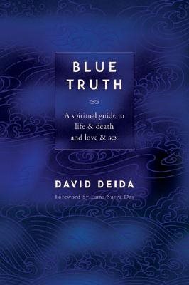 Blue Truth: A Spiritual Guide to Life & Death and Love & Sex