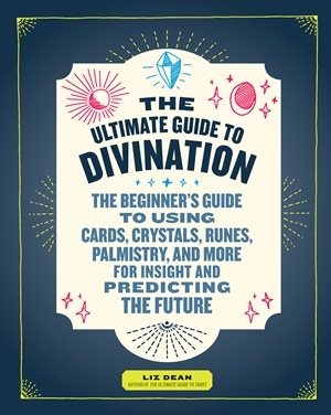 Ultimate guide to divination - the beginners guide to using cards, crystals