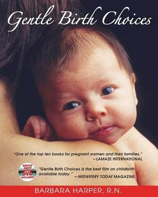 Gentle Birth Choices (Includes 45 Min Dvd) (O)