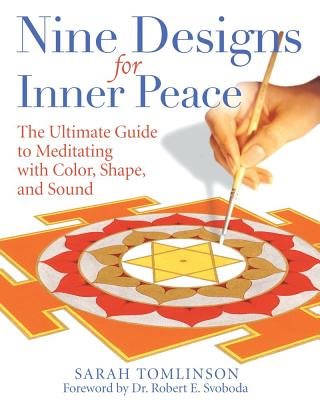 Nine Designs For Inner Peace: The Ultimate Guide To Meditating With Color, Shape & Sound (O)