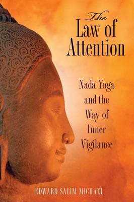 Law Of Attention: Nada Yoga & The Way Of Inner Vigilance