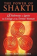 Power of shakti - 18 pathways to ignite the energy of the divine woman