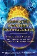 Infinite energy technologies - tesla, cold fusion, antigravity, and the fut