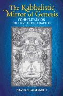 Kabbalistic Mirror Of Genesis : A Radical Interpretation of Creation and Creativity