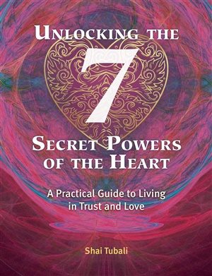 Unlocking The 7 Secret Powers Of The Heart