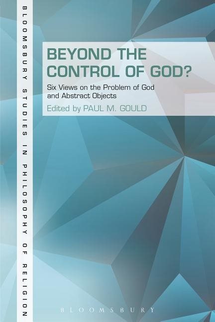 Beyond the control of god? - six views on the problem of god and abstract o