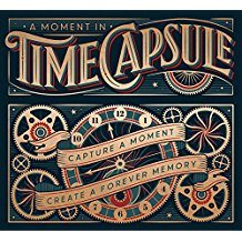 A Moment in Time Capsule : Capture the Past to Create a Fore