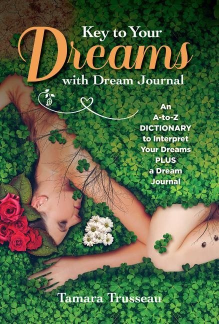 Key to your dreams with dream journal - an a-z dictionary to interpret your