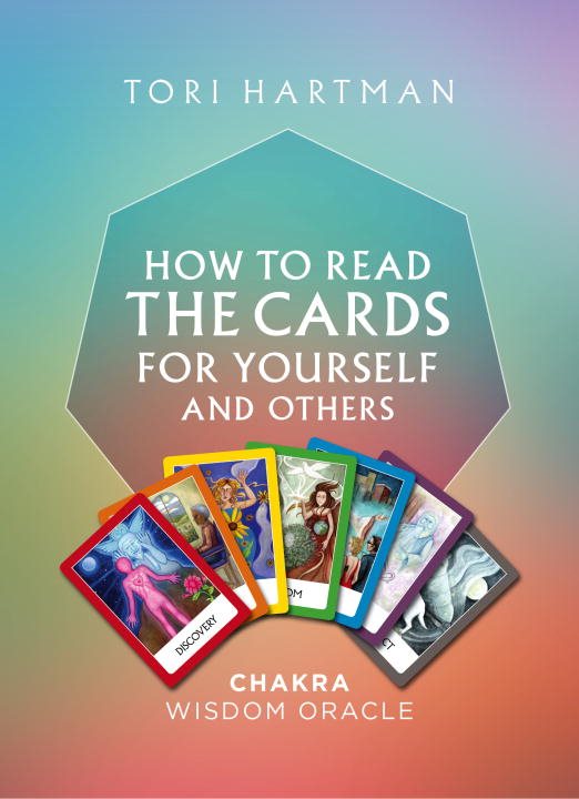 How to read the cards for yourself and others: chakra wisdom oracle