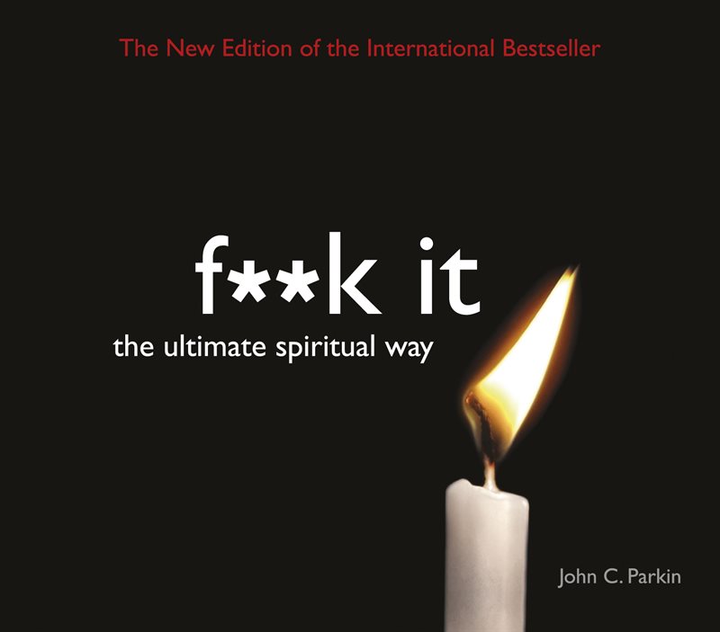 Fuck it - the ultimate spiritual way