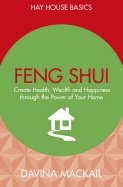 Feng shui - create health, wealth and happiness through the power of your h