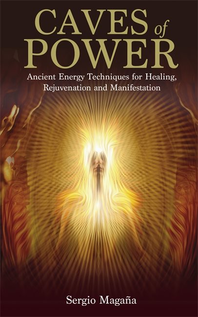 Caves of power - ancient energy techniques for healing, rejuvenation and ma