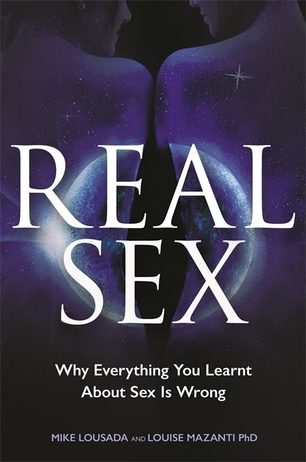 Real sex - why everything you learned about sex is wrong