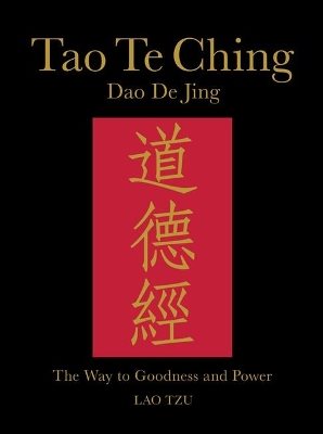 Tao te ching (dao de jing) - the way to goodness and power