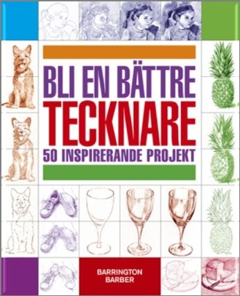 Bli en bättre tecknare : 50 inspirerande projekt