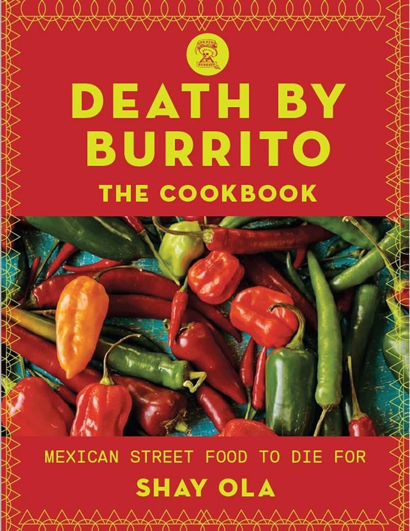 Death by Burrito: Mexican Street Food to Die For
