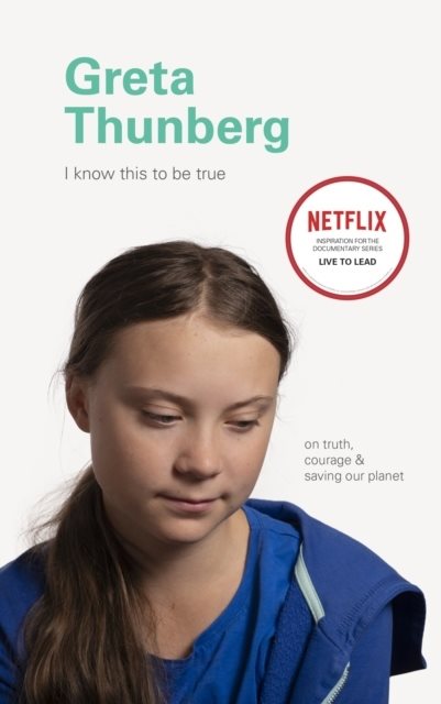 I Know This to Be True: Greta Thunberg