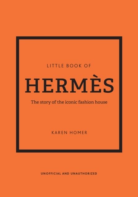 Little Book of Hermes - The story of the iconic fashion house