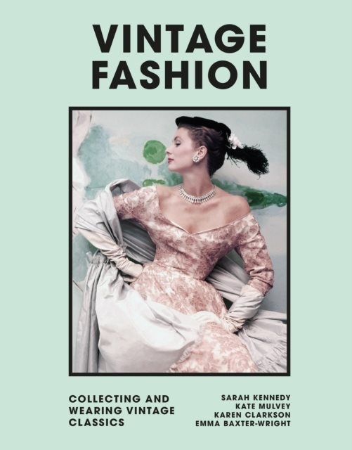 Vintage Fashion - Collecting and wearing designer classics