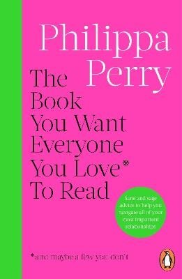 The Book You Want Everyone You Love* To Read *(and maybe a few you don