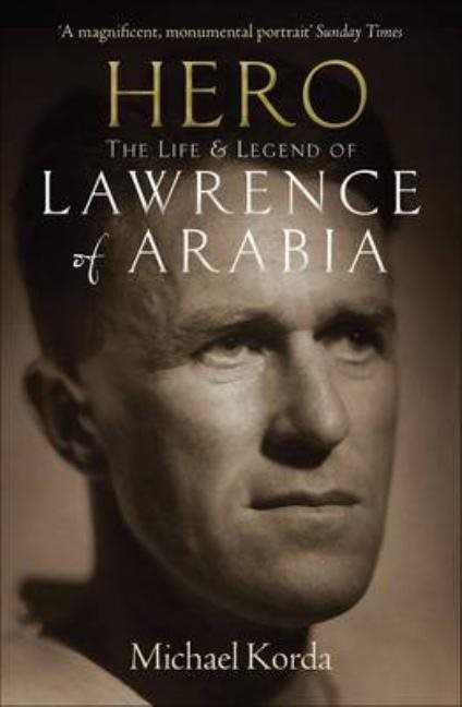 Hero - the life & legend of lawrence of arabia